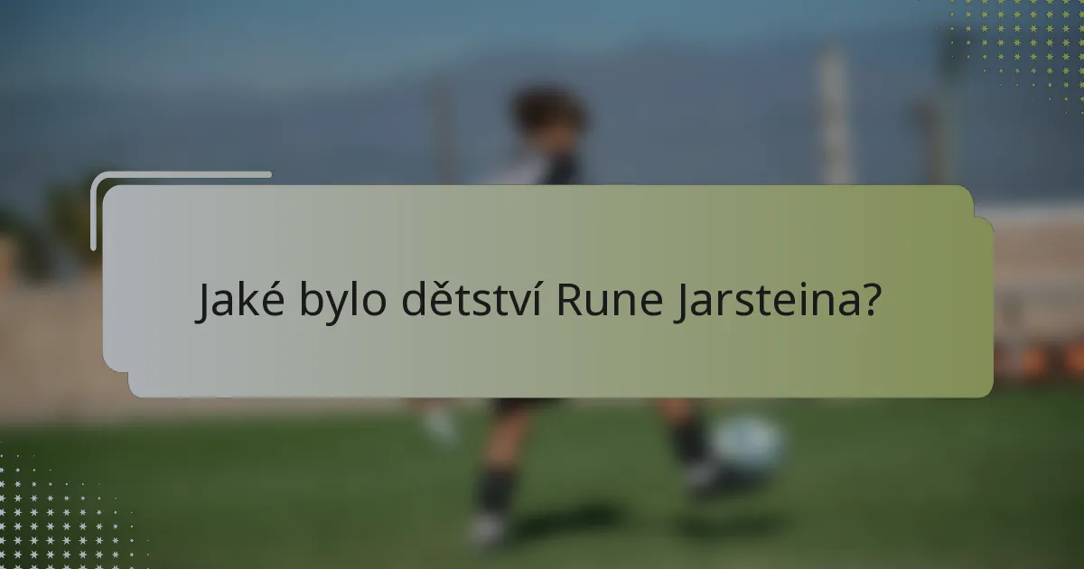 Jaké bylo dětství Rune Jarsteina?
