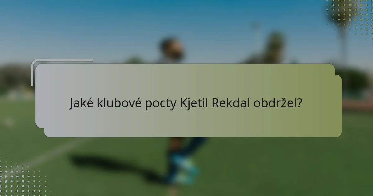Jaké klubové pocty Kjetil Rekdal obdržel?