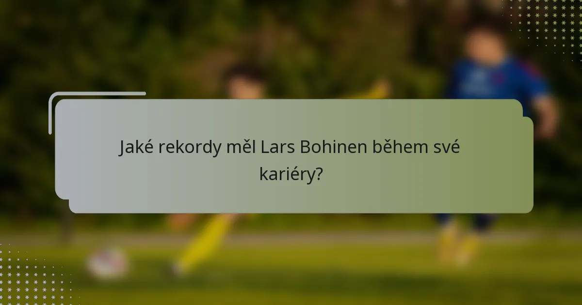 Jaké rekordy měl Lars Bohinen během své kariéry?