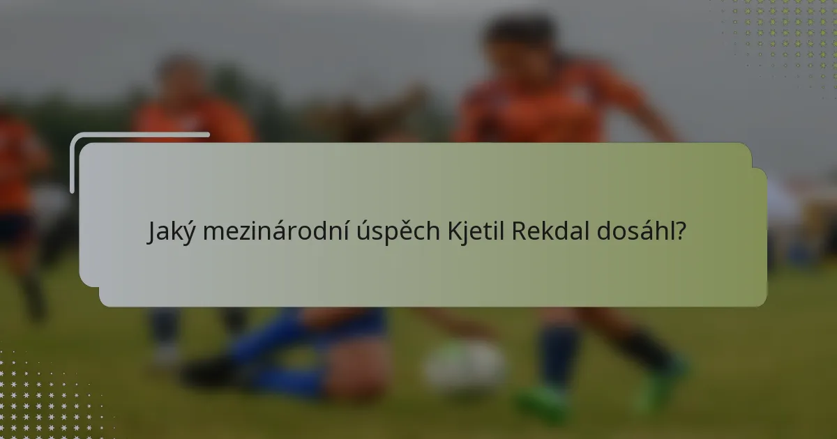 Jaký mezinárodní úspěch Kjetil Rekdal dosáhl?