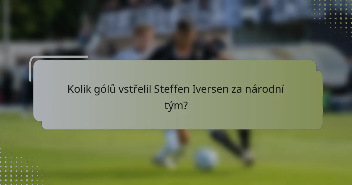 Kolik gólů vstřelil Steffen Iversen za národní tým?