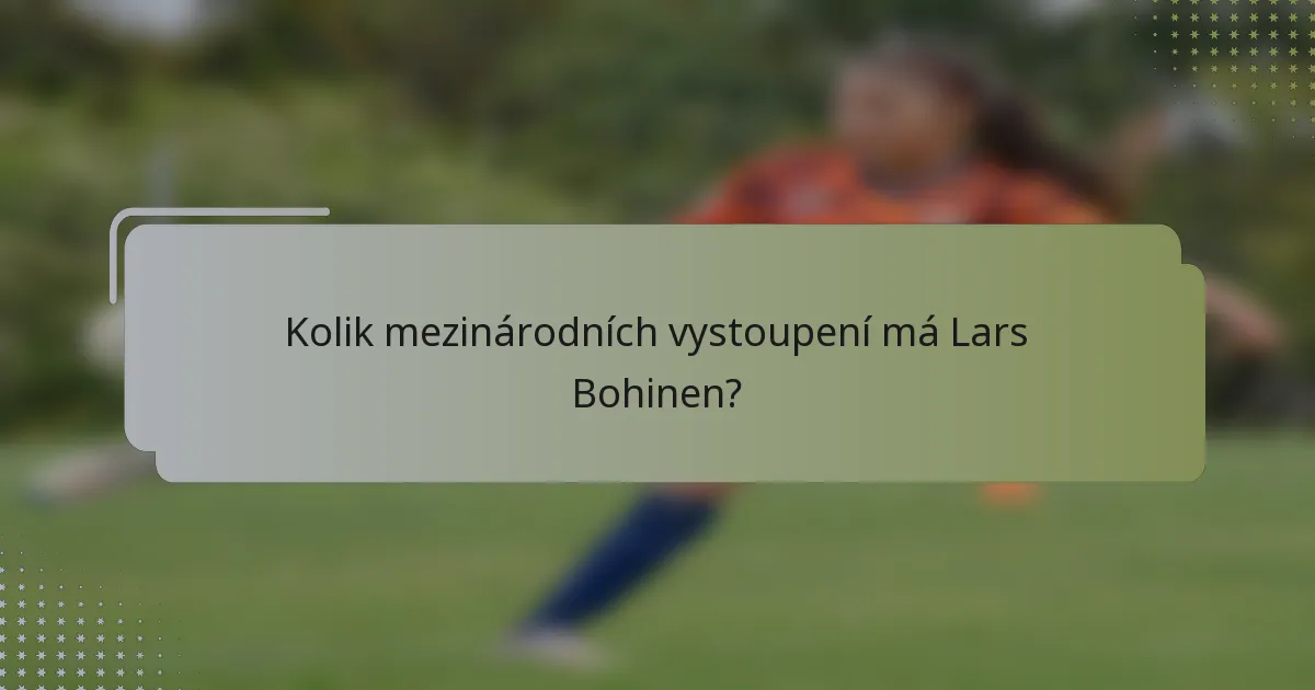 Kolik mezinárodních vystoupení má Lars Bohinen?